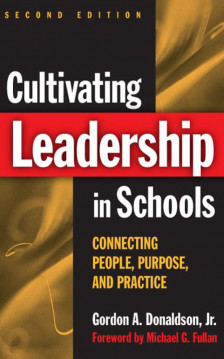 Cultivating Leadership in Schools:Connection People,Purpose,and Practice