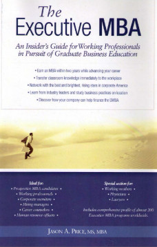The Executive MBA:An Insider's Guide for Working Professionals in Pursuit of Graduate Business Education
