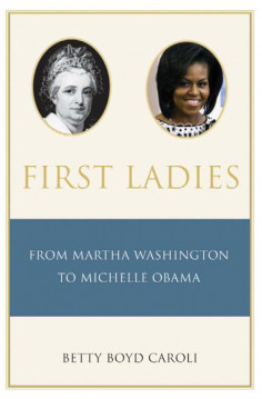 First Ladies From Martha Washington to Michelle Obama