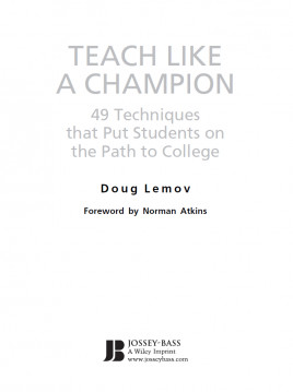 Teach Like a Champion:49 Techniques that Put Students on the Path to Collage