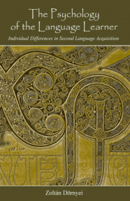 The Psychololgy of the Language Learner:Individual Differences in Second Language Acquisition