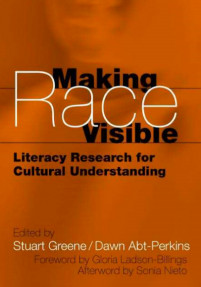 Making Race Visible:Literacy Research for Cultural Understanding