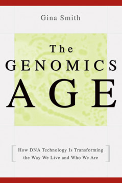 The Genomics age,How DNA Technology is Transforming the way we live and who we are