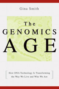 The Genomics age,How DNA Technology is Transforming the way we live and who we are