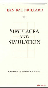 JEAN BAUDRILLARD,SIMULACRA AND SIMULATION