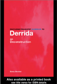 ROUTLEDGE PHILOSOPHY GUIDEBOOK TO Derrida , On Deconstruction