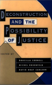DECONSTRUCTION AND THE POSSIBILITY OF JUSTICE