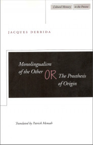 Monolingualism of the other or the prosthesis of orgin