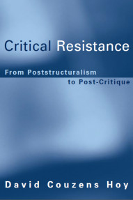 Critical Resistance from Poststructuralism to Post-Critique