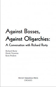 Against Bosses,Against Oligarchies: A Conversation with Richard Rorty