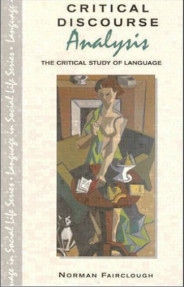 Critical Discourse Analysis : the Critical Study  of Language
