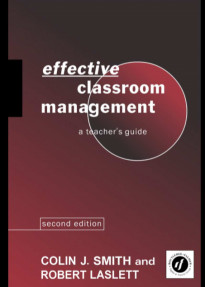 Effective Classroom Management a Teachers Guide