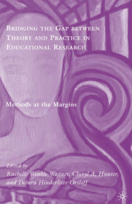Bridging the Gap between Theory and Practice in Educational Research:Methods at the Margins