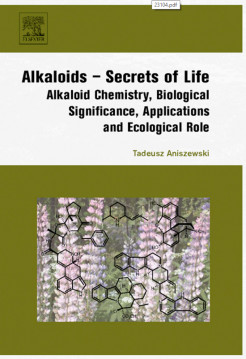 ALKALOIDS-SECRETS OF LIFE ALKALOID CHEMISTRY, BIOLOGICAL SIGNIFICANCE, APPLICATIONS AND ECOLOGICAL ROLE